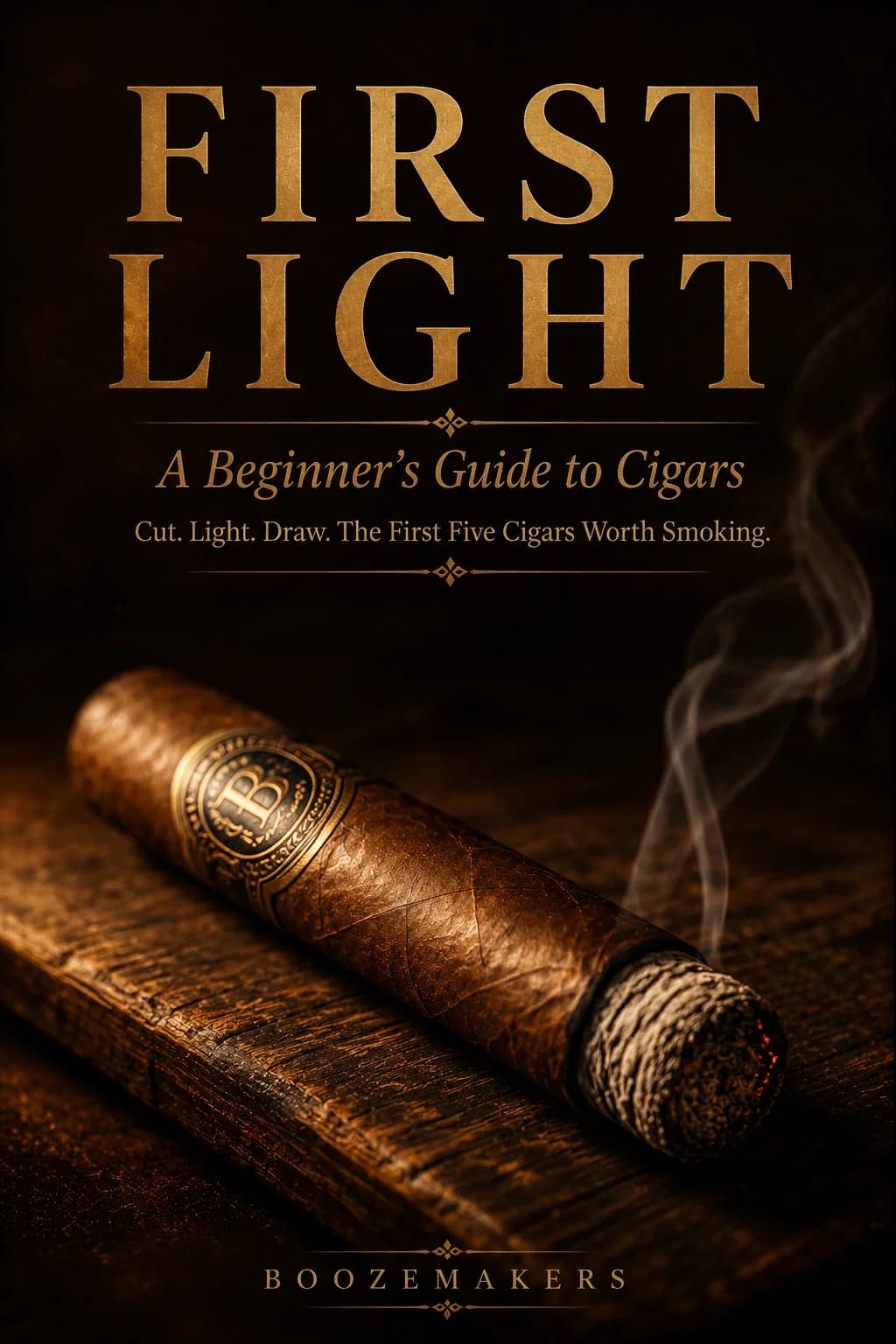First Light — A Cigar Primer From Boozemakers