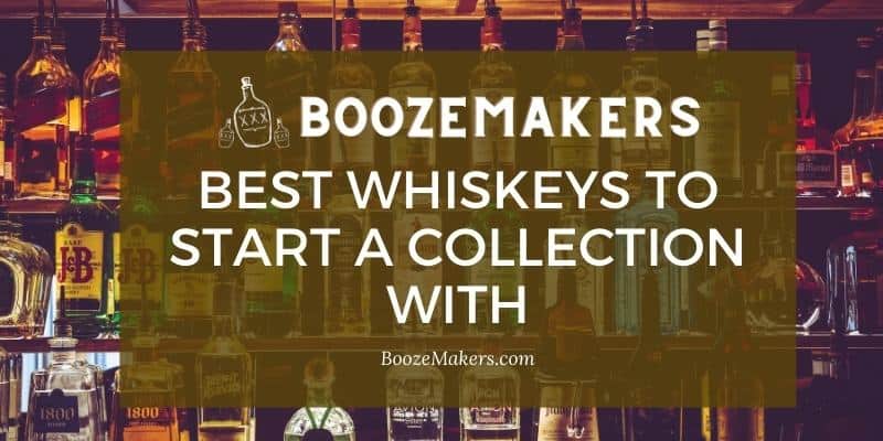 Best Whiskeys to Start a Collection With